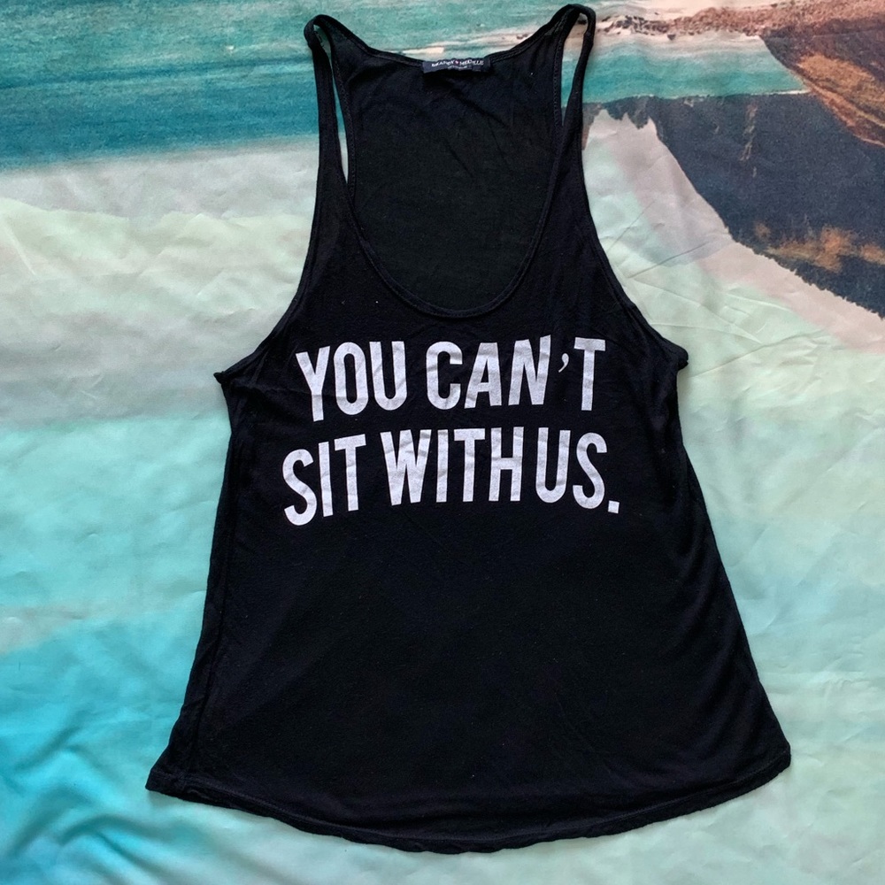 Brandy Melville " You Can't Sit With Us" tank OS